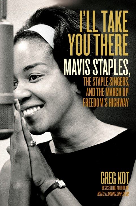 „Vezmu vás tam: Mavis Staples a Staple Singers,“ od Grega Kota